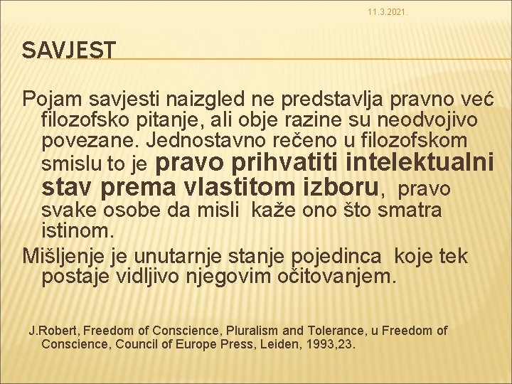 11. 3. 2021. SAVJEST Pojam savjesti naizgled ne predstavlja pravno već filozofsko pitanje, ali