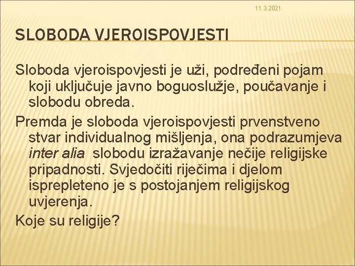 11. 3. 2021. SLOBODA VJEROISPOVJESTI Sloboda vjeroispovjesti je uži, podređeni pojam koji uključuje javno