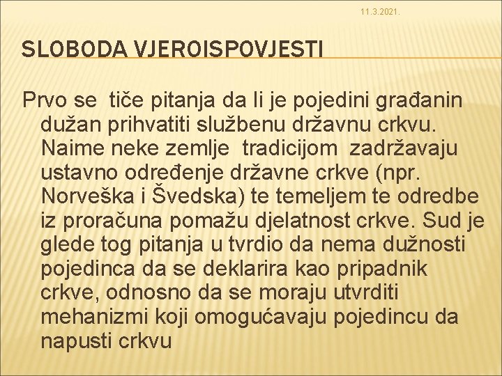 11. 3. 2021. SLOBODA VJEROISPOVJESTI Prvo se tiče pitanja da li je pojedini građanin