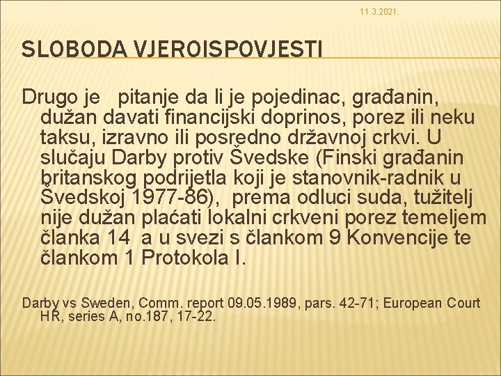 11. 3. 2021. SLOBODA VJEROISPOVJESTI Drugo je pitanje da li je pojedinac, građanin, dužan