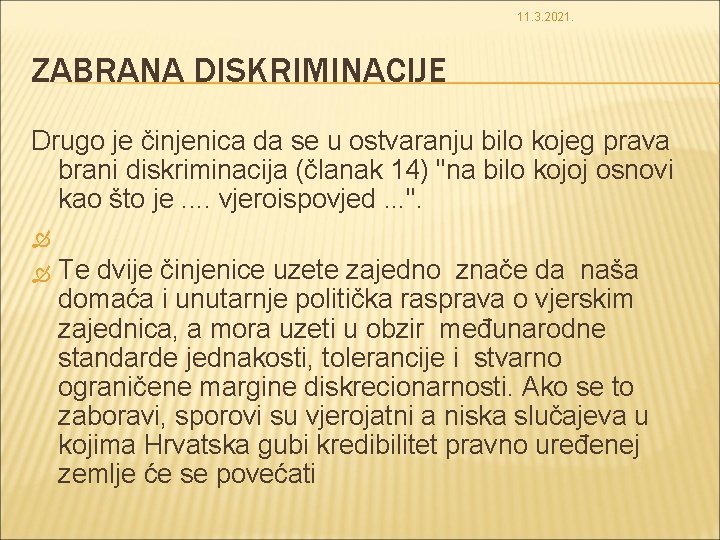 11. 3. 2021. ZABRANA DISKRIMINACIJE Drugo je činjenica da se u ostvaranju bilo kojeg