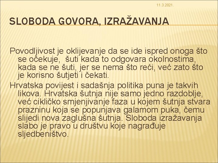 11. 3. 2021. SLOBODA GOVORA, IZRAŽAVANJA Povodljivost je oklijevanje da se ide ispred onoga