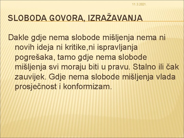 11. 3. 2021. SLOBODA GOVORA, IZRAŽAVANJA Dakle gdje nema slobode mišljenja nema ni novih