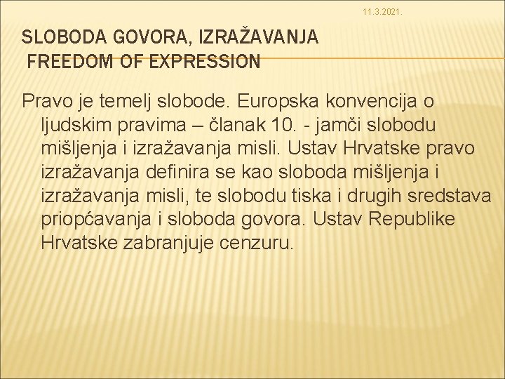 11. 3. 2021. SLOBODA GOVORA, IZRAŽAVANJA FREEDOM OF EXPRESSION Pravo je temelj slobode. Europska