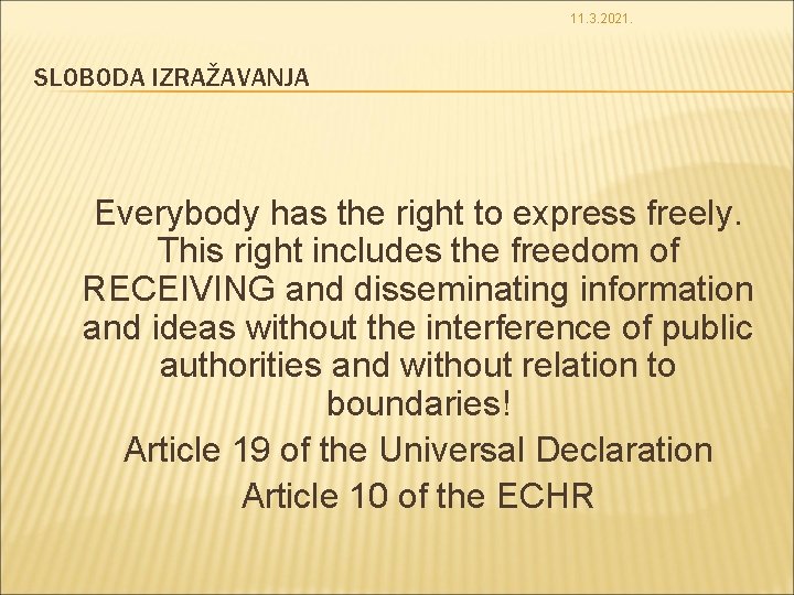 11. 3. 2021. SLOBODA IZRAŽAVANJA Everybody has the right to express freely. This right