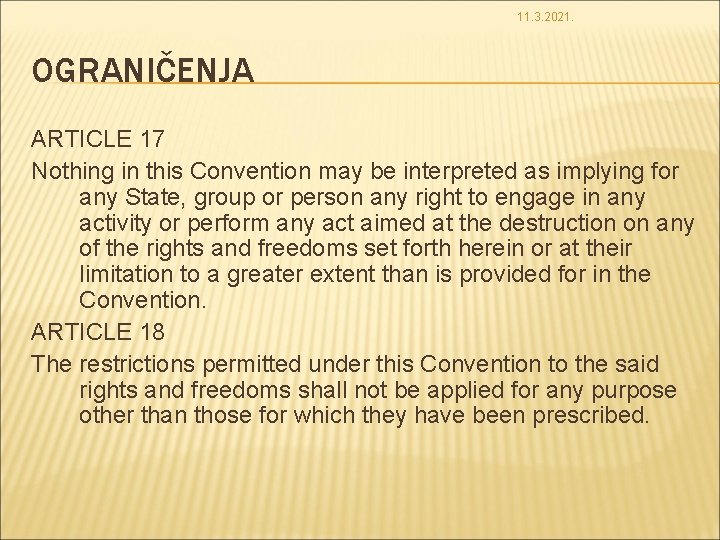 11. 3. 2021. OGRANIČENJA ARTICLE 17 Nothing in this Convention may be interpreted as