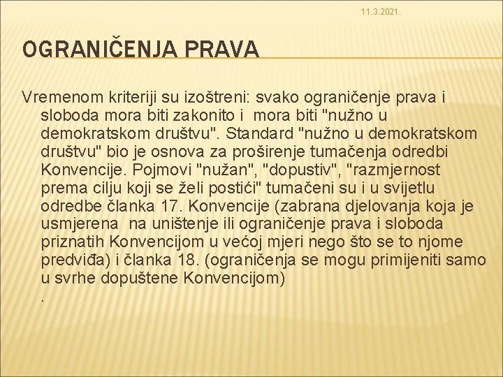 11. 3. 2021. OGRANIČENJA PRAVA Vremenom kriteriji su izoštreni: svako ograničenje prava i sloboda