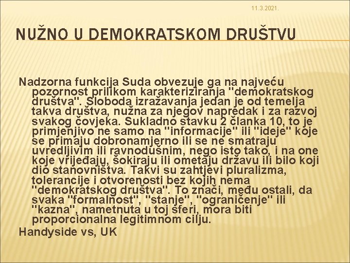 11. 3. 2021. NUŽNO U DEMOKRATSKOM DRUŠTVU Nadzorna funkcija Suda obvezuje ga na najveću