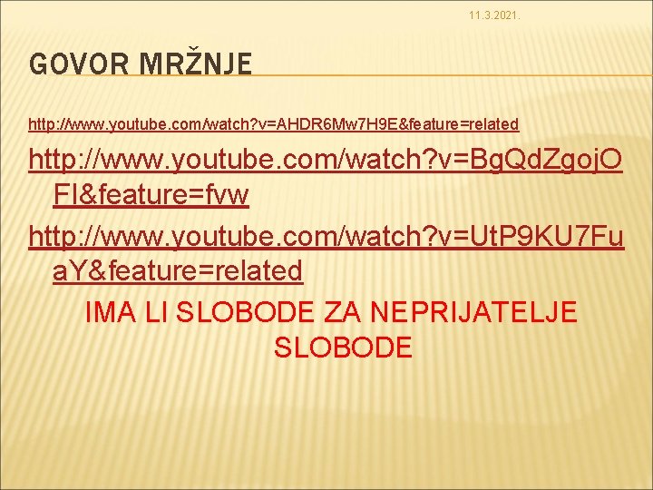 11. 3. 2021. GOVOR MRŽNJE http: //www. youtube. com/watch? v=AHDR 6 Mw 7 H