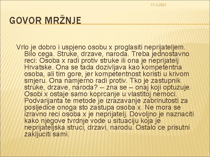 11. 3. 2021. GOVOR MRŽNJE Vrlo je dobro i uspjeno osobu x proglasiti neprijateljem.