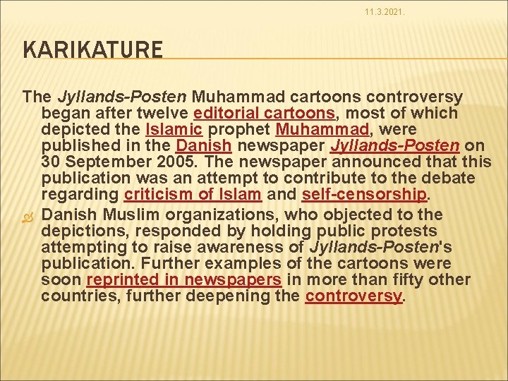 11. 3. 2021. KARIKATURE The Jyllands-Posten Muhammad cartoons controversy began after twelve editorial cartoons,
