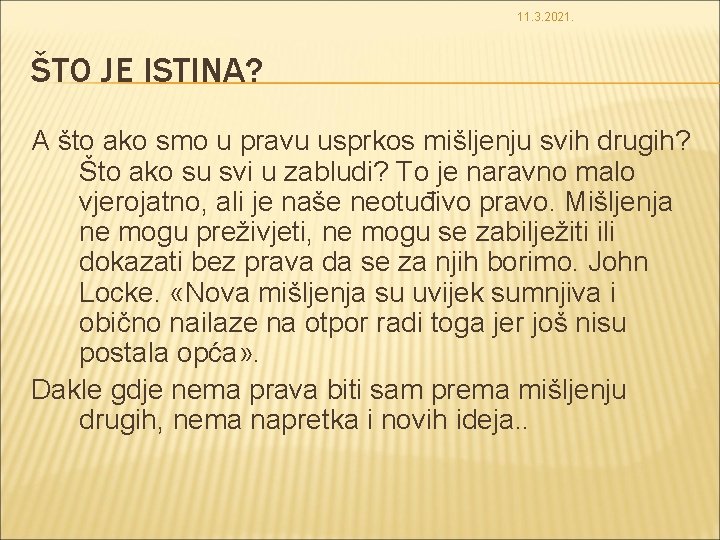 11. 3. 2021. ŠTO JE ISTINA? A što ako smo u pravu usprkos mišljenju