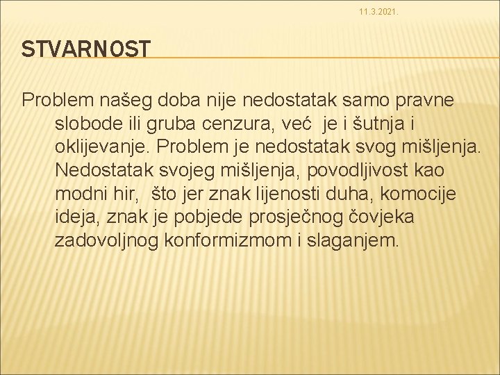 11. 3. 2021. STVARNOST Problem našeg doba nije nedostatak samo pravne slobode ili gruba