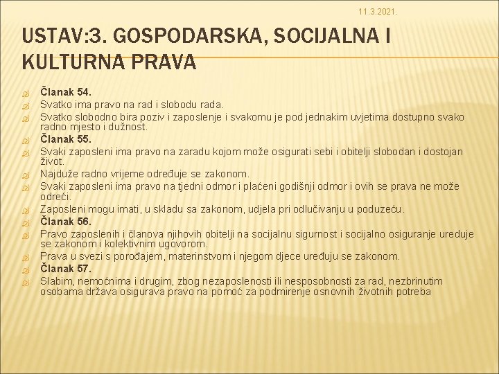 11. 3. 2021. USTAV: 3. GOSPODARSKA, SOCIJALNA I KULTURNA PRAVA Članak 54. Svatko ima