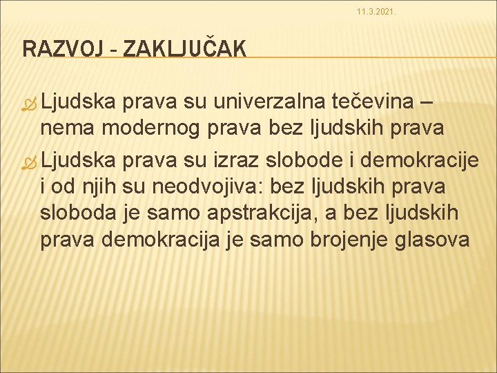 11. 3. 2021. RAZVOJ - ZAKLJUČAK Ljudska prava su univerzalna tečevina – nema modernog