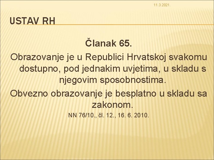 11. 3. 2021. USTAV RH Članak 65. Obrazovanje je u Republici Hrvatskoj svakomu dostupno,