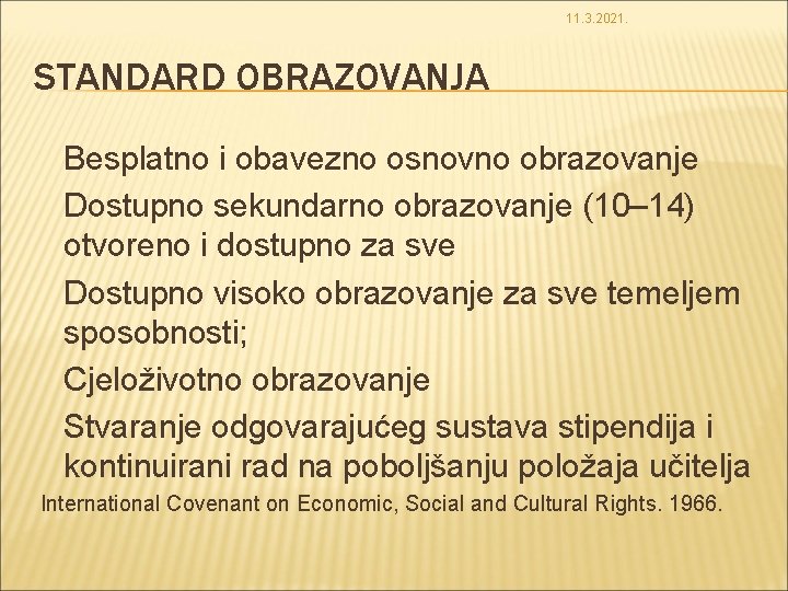 11. 3. 2021. STANDARD OBRAZOVANJA Besplatno i obavezno osnovno obrazovanje Dostupno sekundarno obrazovanje (10–