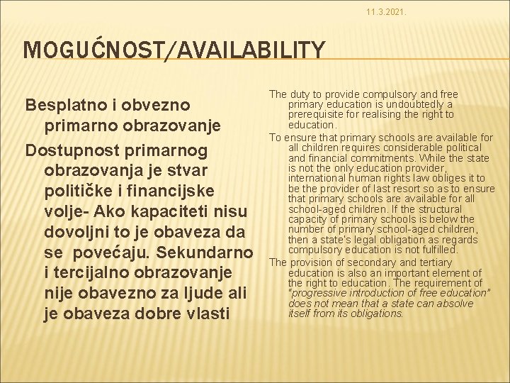 11. 3. 2021. MOGUĆNOST/AVAILABILITY Besplatno i obvezno primarno obrazovanje Dostupnost primarnog obrazovanja je stvar