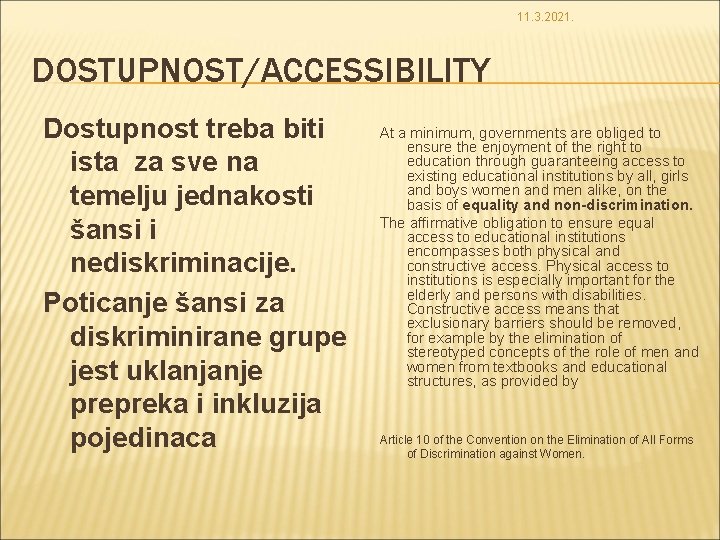 11. 3. 2021. DOSTUPNOST/ACCESSIBILITY Dostupnost treba biti ista za sve na temelju jednakosti šansi