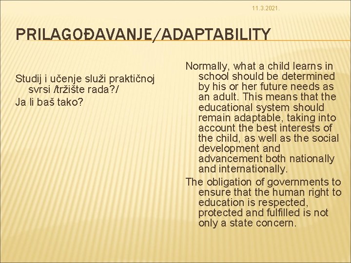 11. 3. 2021. PRILAGOĐAVANJE/ADAPTABILITY Studij i učenje služi praktičnoj svrsi /tržište rada? / Ja