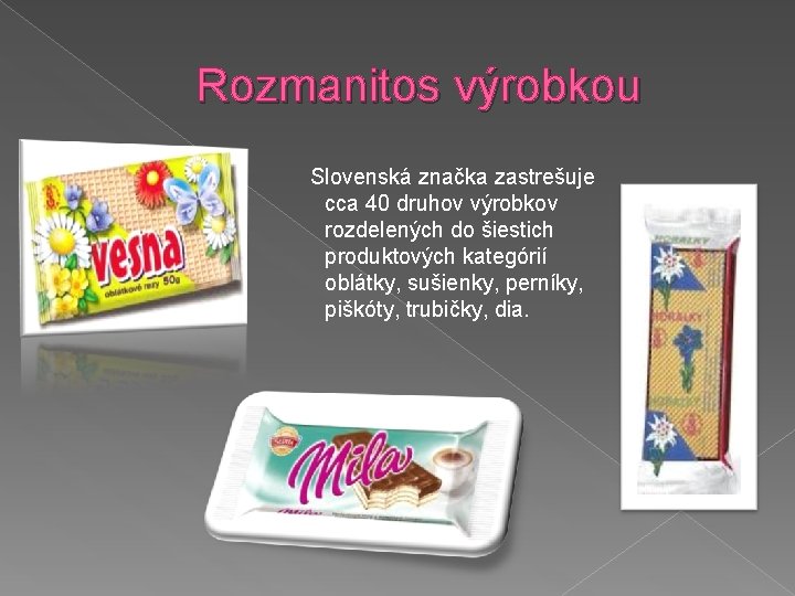 Rozmanitos výrobkou Slovenská značka zastrešuje cca 40 druhov výrobkov rozdelených do šiestich produktových kategórií