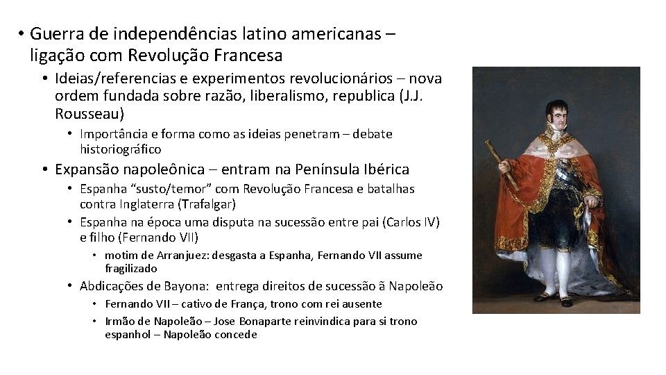  • Guerra de independências latino americanas – ligação com Revolução Francesa • Ideias/referencias