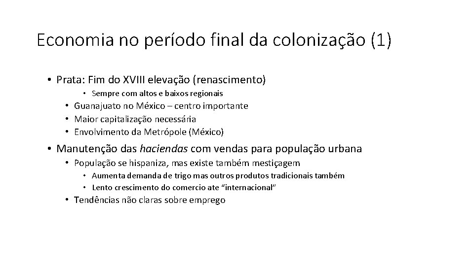 Economia no período final da colonização (1) • Prata: Fim do XVIII elevação (renascimento)