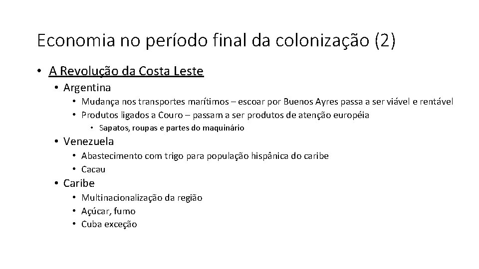 Economia no período final da colonização (2) • A Revolução da Costa Leste •