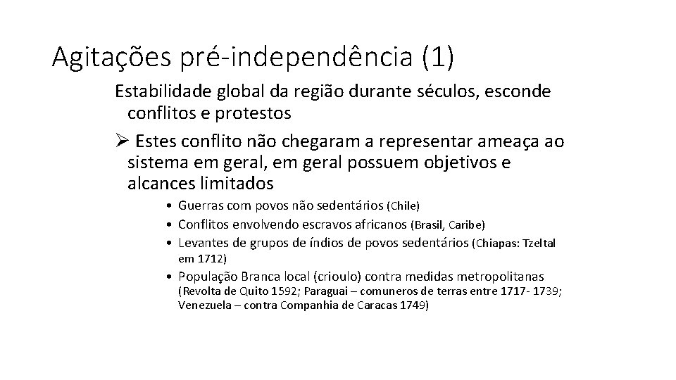 Agitações pré-independência (1) Estabilidade global da região durante séculos, esconde conflitos e protestos Ø