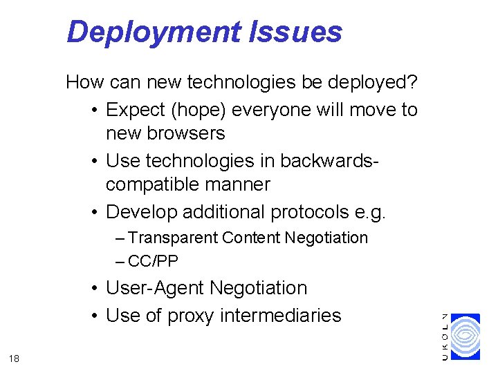 Deployment Issues How can new technologies be deployed? • Expect (hope) everyone will move