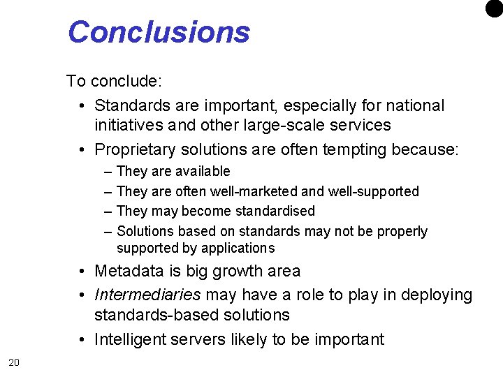 Conclusions To conclude: • Standards are important, especially for national initiatives and other large-scale