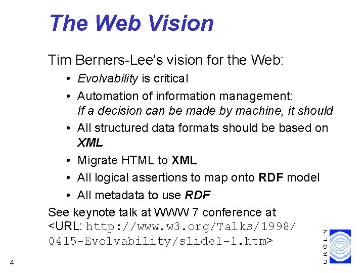 The Web Vision Tim Berners-Lee's vision for the Web: • Evolvability is critical •