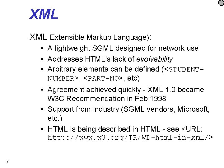 XML Extensible Markup Language): • A lightweight SGML designed for network use • Addresses