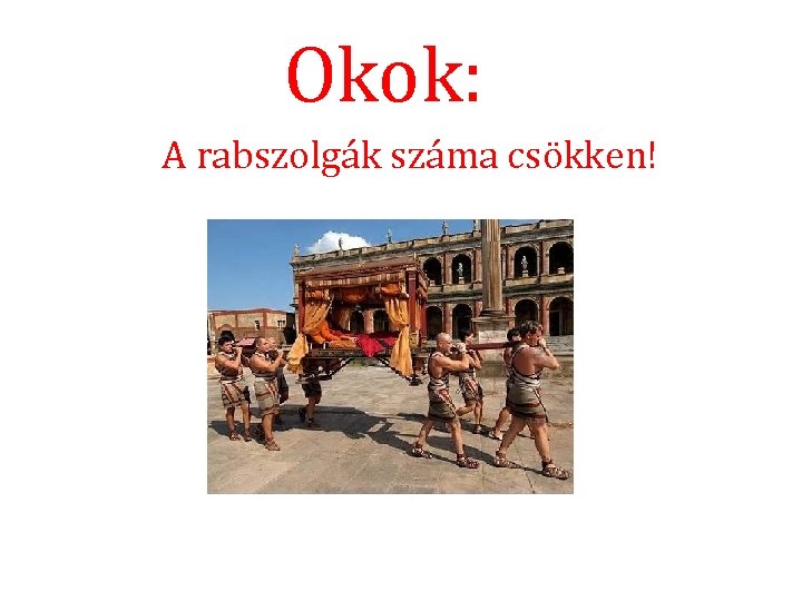 Okok: A rabszolgák száma csökken! 