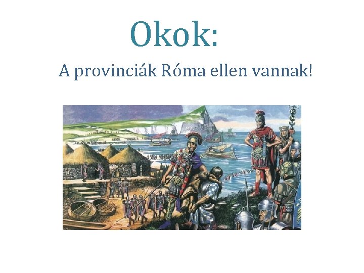 Okok: A provinciák Róma ellen vannak! 