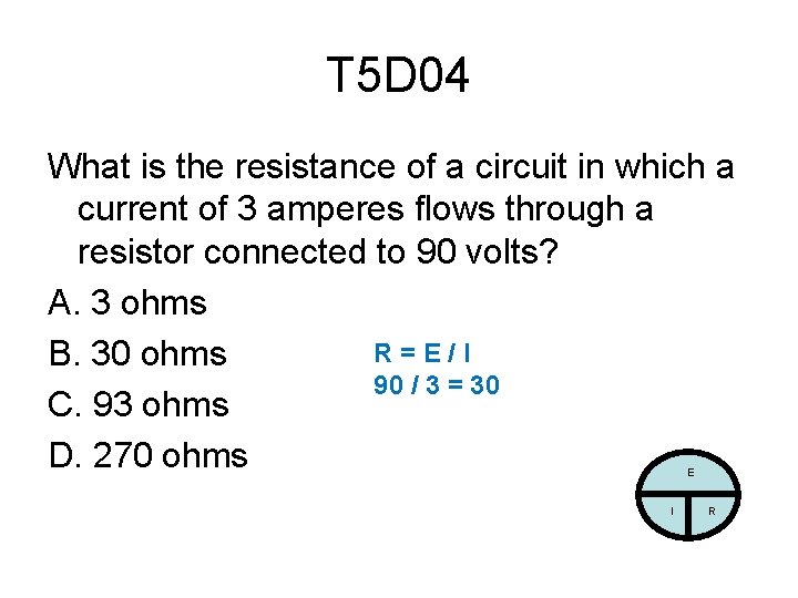 T 5 D 04 What is the resistance of a circuit in which a