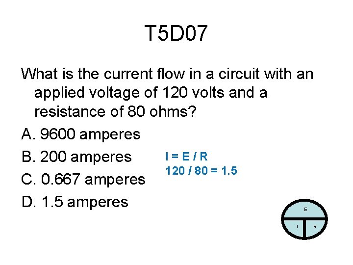 T 5 D 07 What is the current flow in a circuit with an