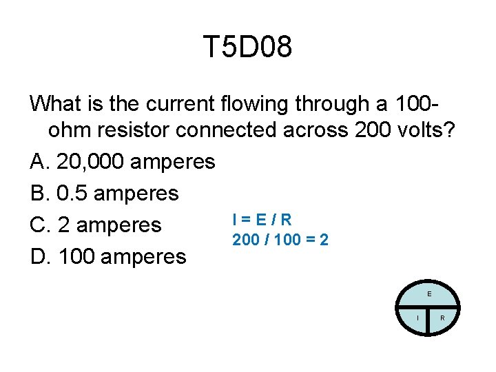 T 5 D 08 What is the current flowing through a 100 ohm resistor
