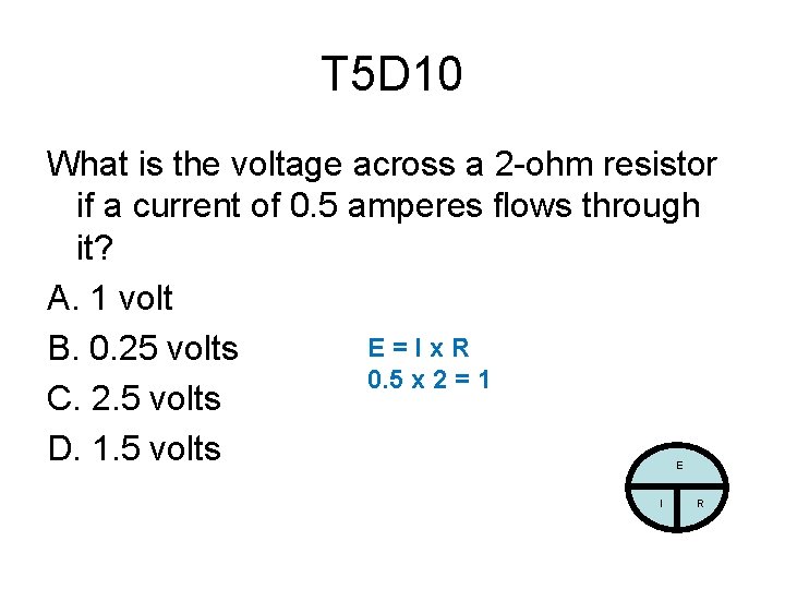 T 5 D 10 What is the voltage across a 2 -ohm resistor if