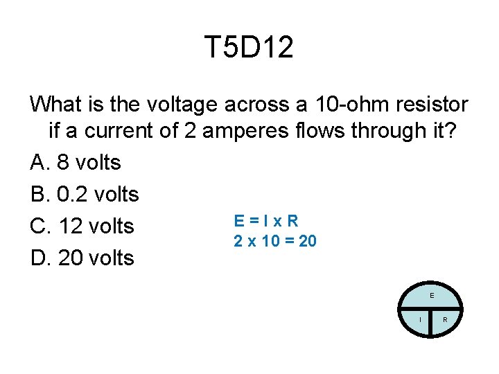 T 5 D 12 What is the voltage across a 10 -ohm resistor if