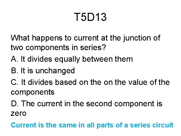 T 5 D 13 What happens to current at the junction of two components