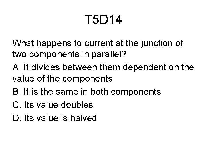 T 5 D 14 What happens to current at the junction of two components