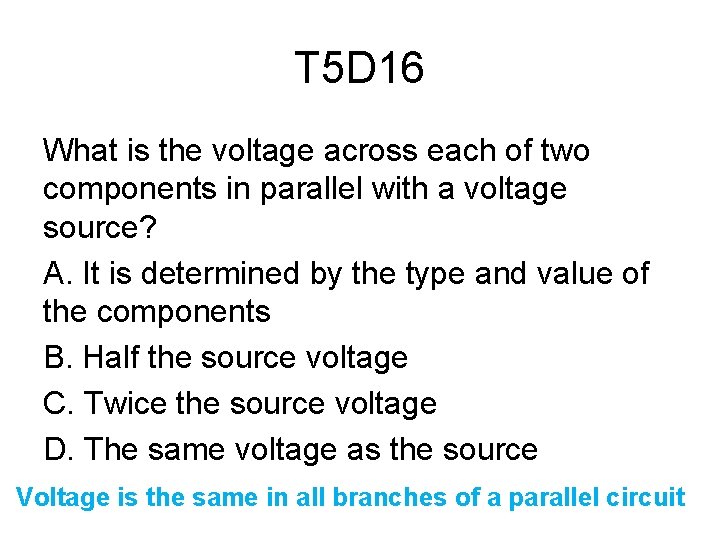 T 5 D 16 What is the voltage across each of two components in