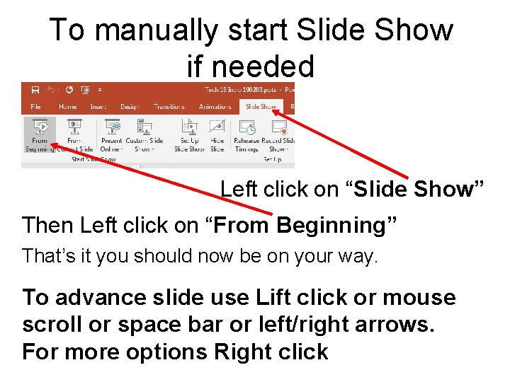To manually start Slide Show if needed Left click on “Slide Show” Then Left