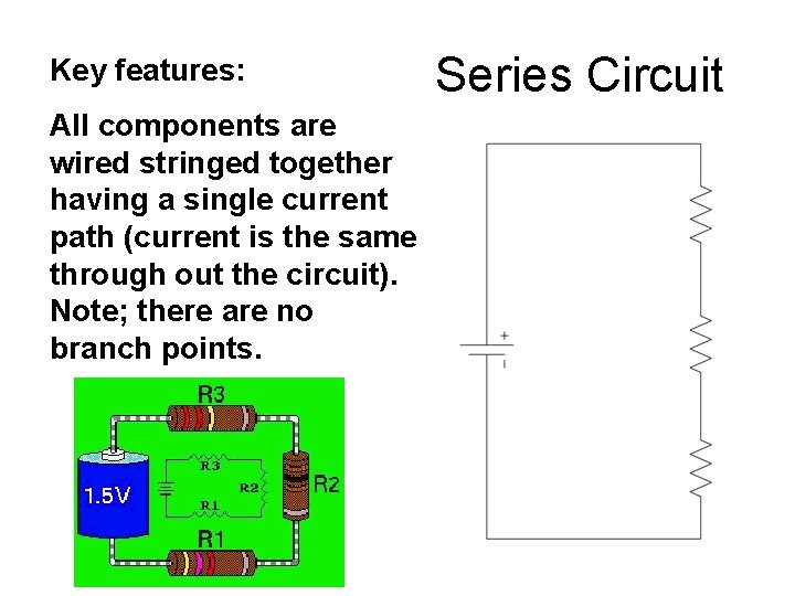 Key features: All components are wired stringed together having a single current path (current