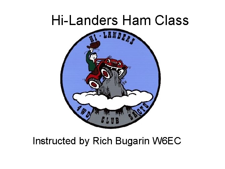 Hi-Landers Ham Class Instructed by Rich Bugarin W 6 EC 