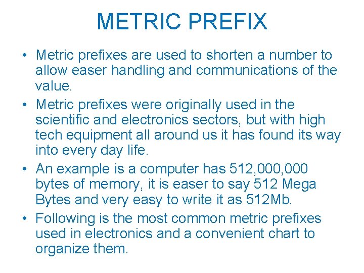 METRIC PREFIX • Metric prefixes are used to shorten a number to allow easer