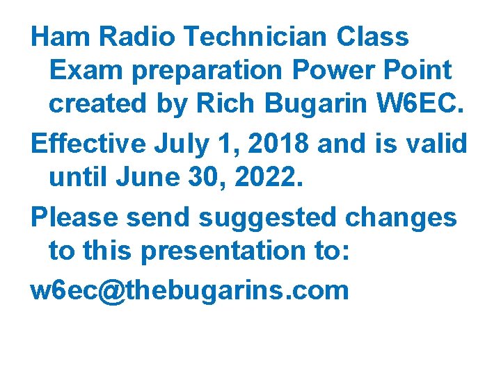 Ham Radio Technician Class Exam preparation Power Point created by Rich Bugarin W 6