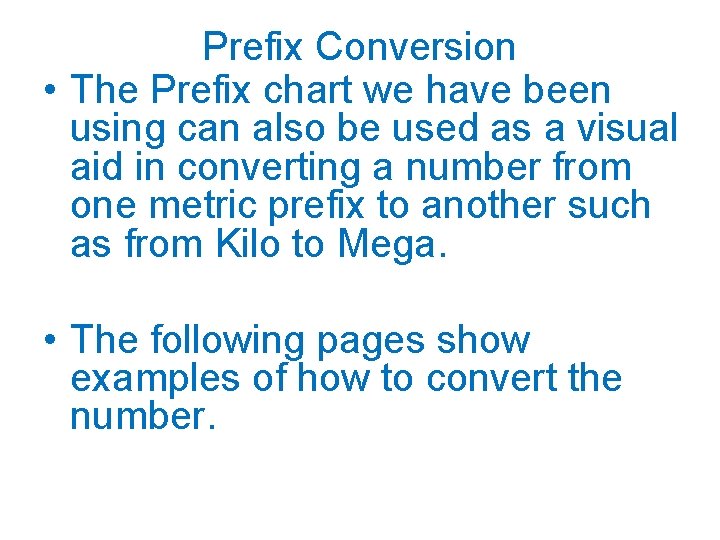 Prefix Conversion • The Prefix chart we have been using can also be used
