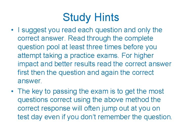 Study Hints • I suggest you read each question and only the correct answer.
